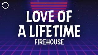 Download lagu Firehouse - Love of a Lifetime (Lyrics) mp3 Download lagu Firehouse - Love of a Lifetime (Lyrics) mp3