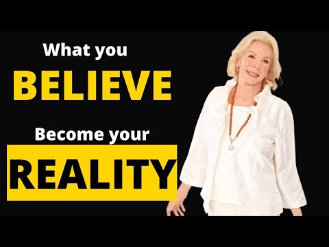 What you Believe Become your REALITY: Louise Hay's Power of Positive Thinking