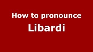 How to pronounce Libardi
