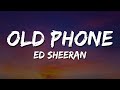 Ed Sheeran Old Phone Lyrics I Found My Old Phone Today