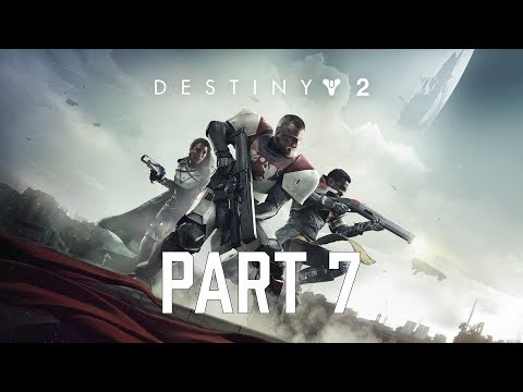 Destiny 2 Walkthrough - Part 7 - No Commentary (Xbox One)