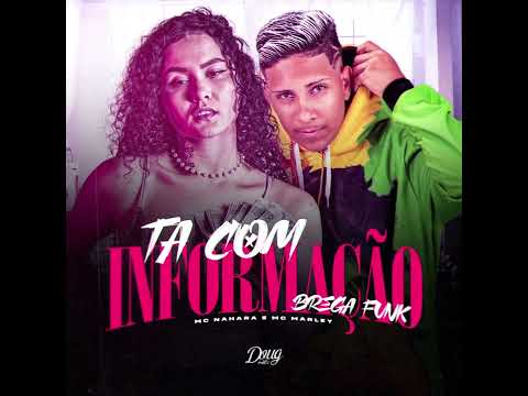 MC MARLEY E MC NAHARA E MC MAGRINHO - TA COM INFORMAÇÃO - (BREGA FUNK) DJ RC