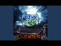 Play With Me