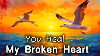 You Heal My Broken Heart 💔 | Jesus Christan Worship Song 2026 (Full Lyrics)