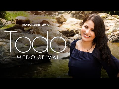 Todo Medo Se Vai - Marcislene Lima