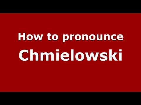 How to pronounce Chmielowski (Polish/Poland) - PronounceNames.com