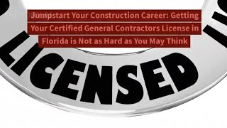 Get Your Certified General Contractor License In Florida - It