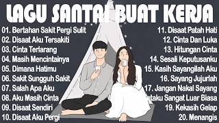 Download lagu Lagu Galau Band Indonesia Paling Sedih || Teman Santai & Kerja || Hits Papinka, Dadali, Ilir7 mp3