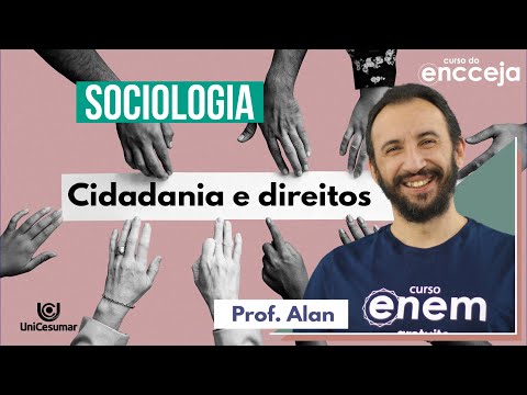 CIDADANIA E DIREITOS: RESUMO DE SOCIOLOGIA | Curso do Encceja e Curso do Enem. Prof Alan Ghedini