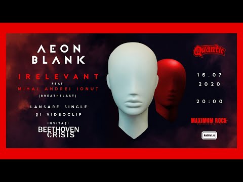 Aeon Blank, Beethoven Crisis - lansare videoclip „Irelevant” (16.07.2020)  / Official aftermovie