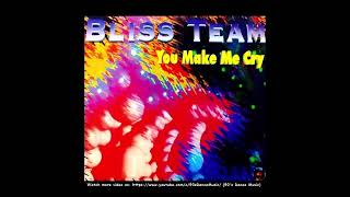 Bliss Team - You Make Me Cry (Progressive Mix) (90's Dance Music) ✅