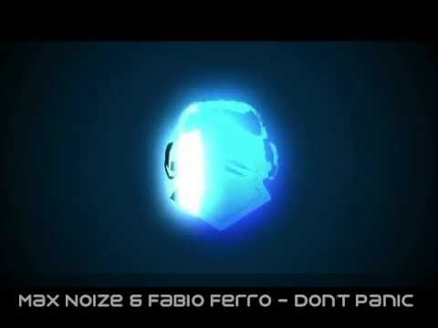 Max Noize & Fabio Ferro - Don't Panic (Original Mix).wmv