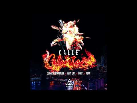 Calle Calenton - Quimico Ultra Mega X Alpa X BONY X BabyJay