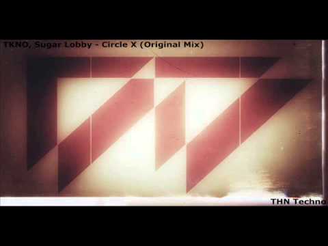 TKNO, Sugar Lobby - Circle X (Original Mix)