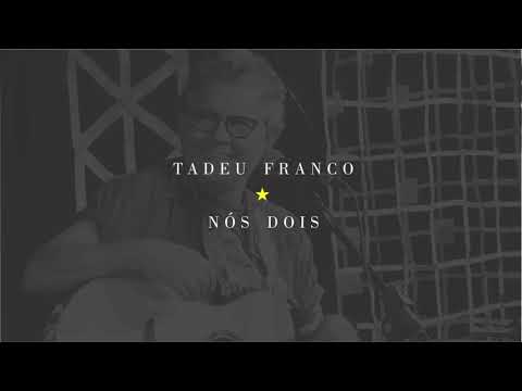 Tadeu franco - Nós dois