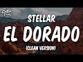 Stellar El Dorado Clean Lyrics El Dorado Clean