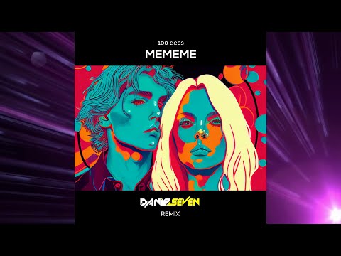 100 gecs - mememe (Daniel Seven Remix)