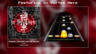 [Vortex Hero] Trivium - Poison, The Knife or The Noose (Chart Preview)