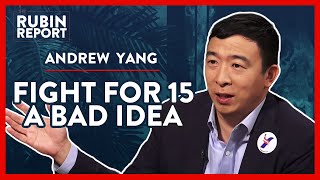 Andrew Yang | How $15 Minimum Wage Hurts Workers | Rubin Report