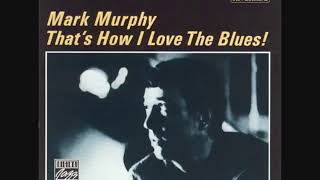 Mark Murphy  - That's How I Love The Blues ( Full Album )