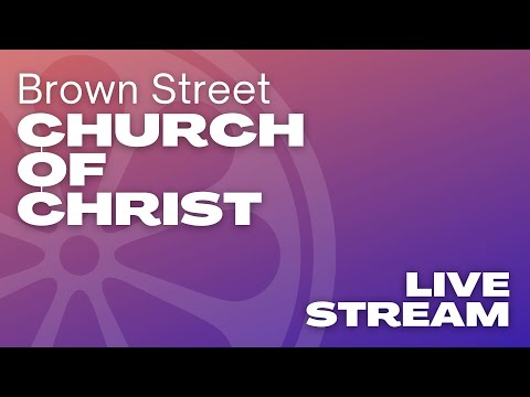 Brown Street Church of Christ Sunday PM 4.14.2024