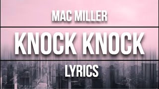 Knock Knock - Mac Miller | LYRICS 🔥