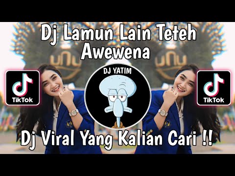 DJ LAMUN LAIN TETEH AWEWENA | DJ TETEH DOEL SUMBANG JEDAG JEDUG VIRAL TIKTOK 2024 !!