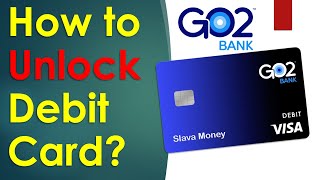 How to unlock Go2Bank debit card?