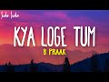 B Praak Kya Loge Tum Lyrics Meri Zindagi Se Jaane Ka Kya Loge Tum