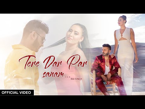 Tere Dar Par Sanam Chale Aaye | Rai Singh (Official Video)