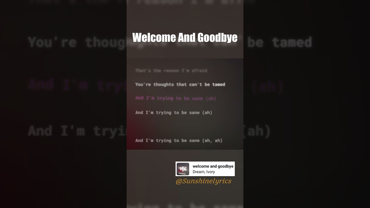 welcome and goodbye - Dream,Ivory | Song Lyrics