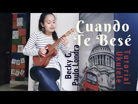 Cuando Te Besé - Becky G, Paulo Londra - Tutorial Ukulele