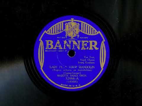 Lady Play Your Mandolin by Justin Ring and His Orchestra, 1931