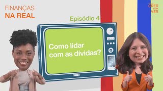 Finanças na Real: Como lidar com as dívidas?
