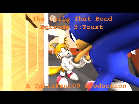 The Tails That Bond Episode 3: Trust (Sonic SFM)