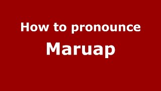 How to pronounce Maruap