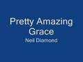 Pretty Amazing Grace - Neil Diamond 