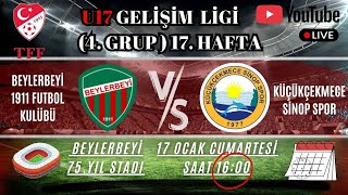 2025-2026 U17 GELİŞİM LİGİ | BEYLERBEYİ 1911 - KÜÇÜKÇEKMECE SİNOP SPOR | 17.HAFT