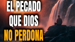 El Único Pecado Que Dios NO Puede Perdonar - Descúbrelo - Reflexión Cristiana