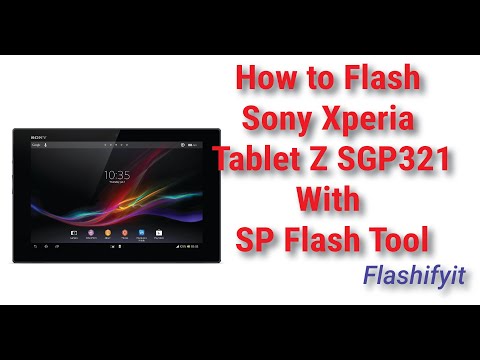 How to Flash Sony Xperia Tablet Z SGP321 with SP Flash Tool | flashifyit