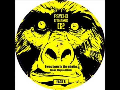 Isaac Maya & Nfunk - I was born in the ghetto (Psychodynamik 02 - Vinyl & Digital)