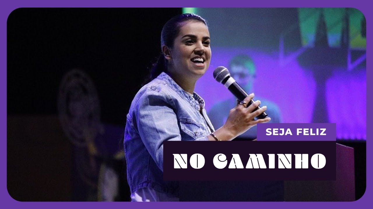 SEJA FELIZ NO CAMINHO  I Camila Barros