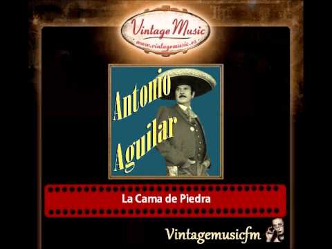 Antonio Aguilar – La Cama de Piedra