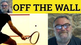 🔵 Off the Wall Meaning - Off the Wall Examples - Off the Wall Definition - Idioms - Off the Wall