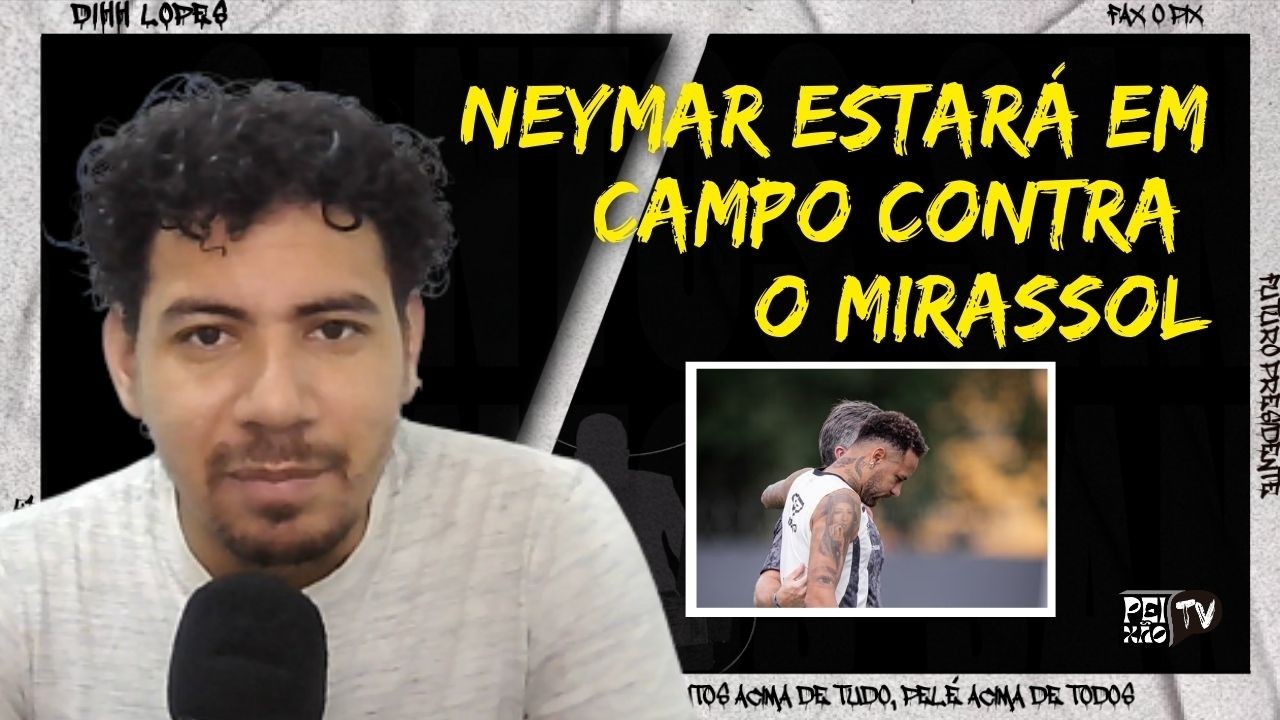 NEYMAR JOGA CONTRA O MIRASSOL/ NOVA ESCALAÇÃO