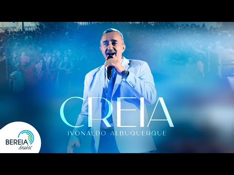 Ivonaldo Albuquerque | Creia [Clipe Oficial]
