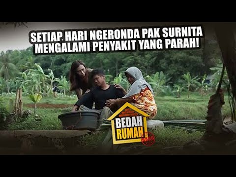 BEDAH RUMAH EPISODE 182 - Terlalu Sering Ngeronda Pak Surnita Mengalami Penyakit Yang Parah!