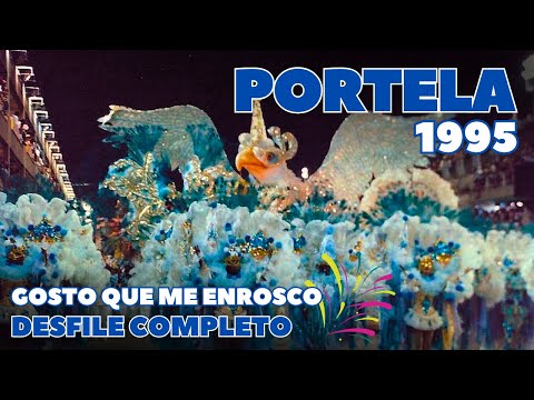 PORTELA 1995 | GOSTO QUE ME ENROSCO | DESFILE COMPLETO | CARNAVAL RIO DE JANEIRO