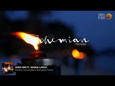 Oded Nir Ft. Saskia Laroo - Rooftop Conversations (Bohemian Remixes) #downtempo #organichouse #music