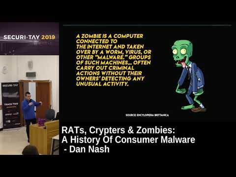 Securi-Tay 2019: RATs, Crypters & Zombies: A History Of Consumer Malware - Dan Nash